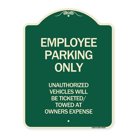 Signmission Employee Parking Only Unauthorized Vehicles Will Be Ticketed Towed at Owners Expense, G-1824-24630 A-DES-G-1824-24630